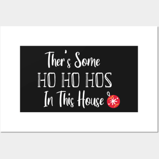 There's Some Ho Ho Hos In This House - Funny Santa Christmas Time Gift Posters and Art